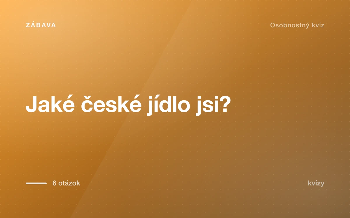 Jaké české jídlo jsi?